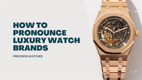 The Ultimate Guide to Pronouncing Luxury Watch 